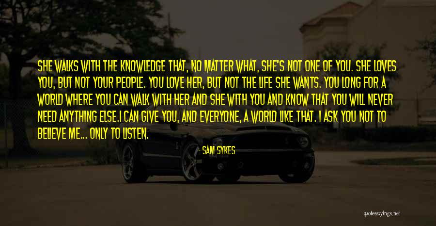 She Loves Me For Me Quotes By Sam Sykes