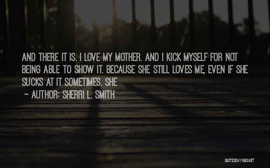 She Loves Me For Me Quotes By Sherri L. Smith
