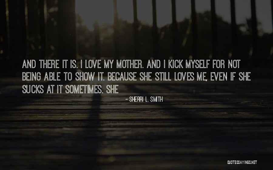 She Loves Me For Me Quotes By Sherri L. Smith