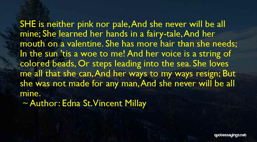 She Loves Me Not Quotes By Edna St. Vincent Millay