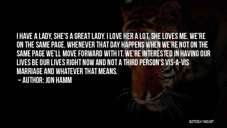 She Loves Me Not Quotes By Jon Hamm