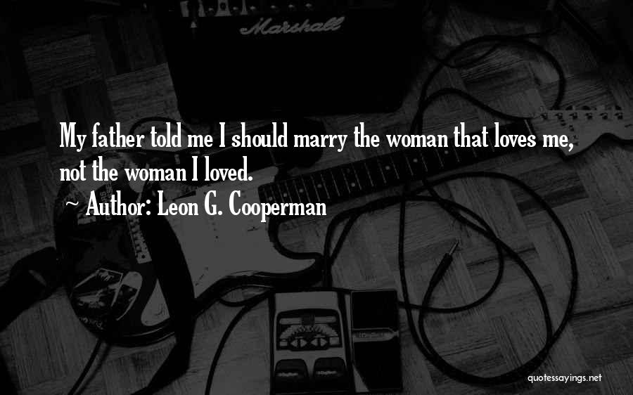 She Loves Me Too Quotes By Leon G. Cooperman