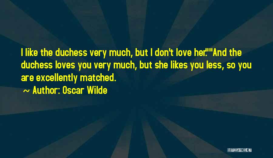 She Loves You So Much Quotes By Oscar Wilde