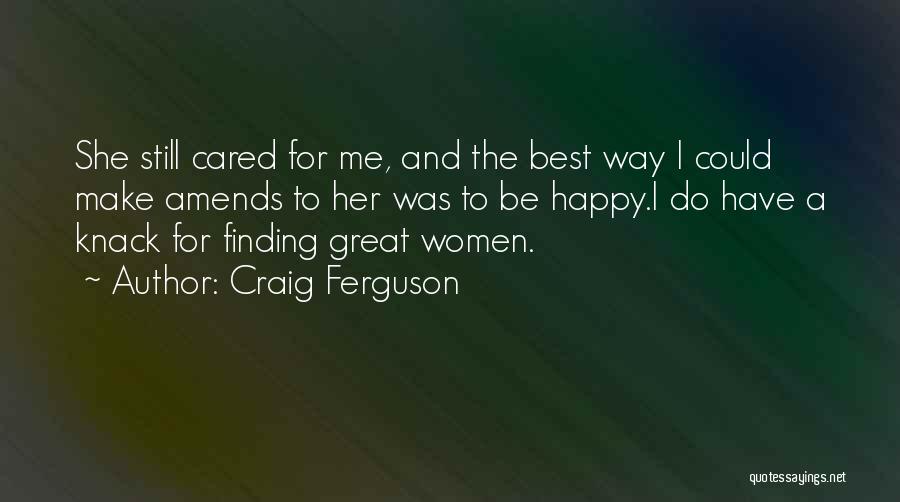 She Make Me Happy Quotes By Craig Ferguson