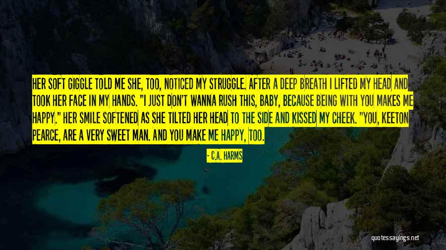 She Makes Me Happy Love Quotes By C.A. Harms She Makes Me Happy Love Quotes By C.A. Harms