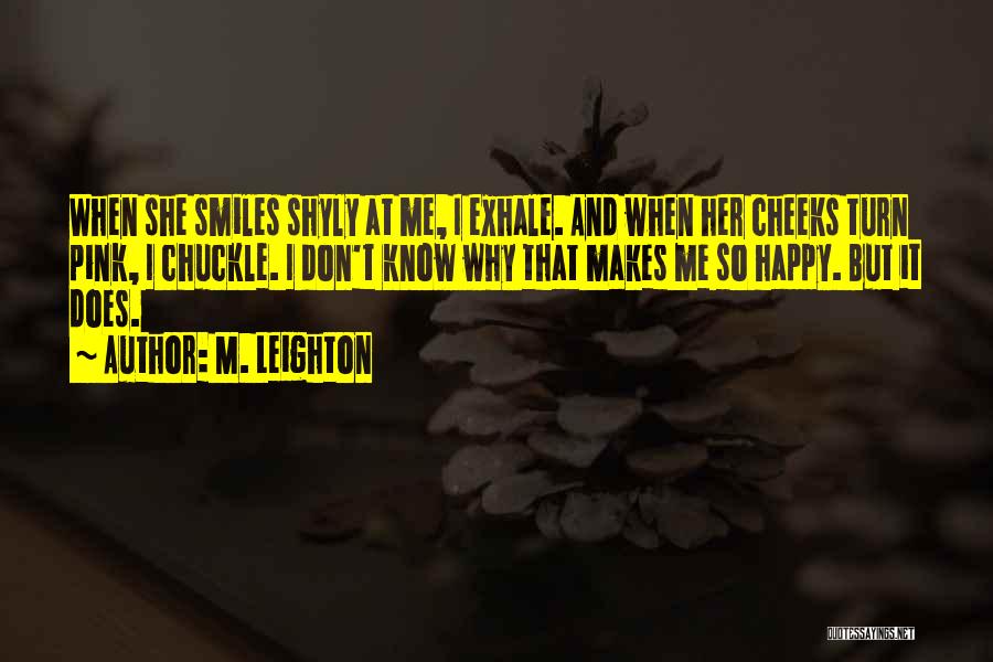 She Makes Me Happy Quotes By M. Leighton