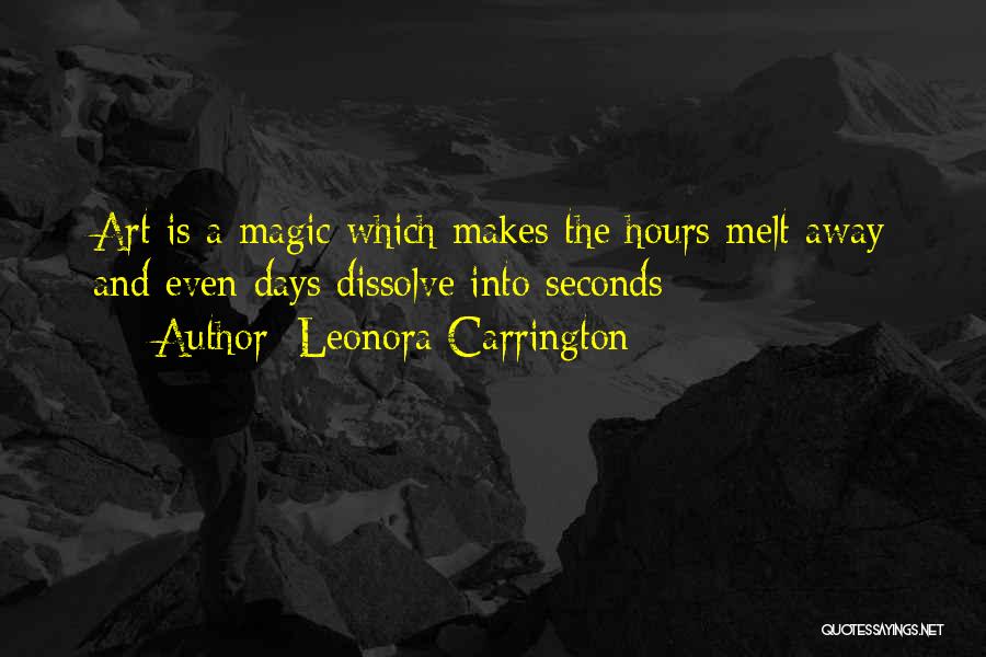 She Makes Me Melt Quotes By Leonora Carrington