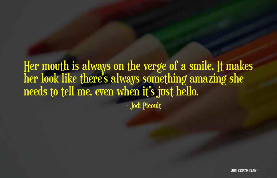 She Makes Me Smile Quotes By Jodi Picoult She Makes Me Smile Quotes By Jodi Picoult