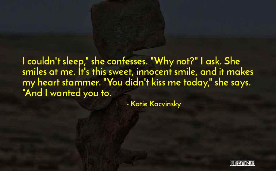 She Makes Me Smile Quotes By Katie Kacvinsky