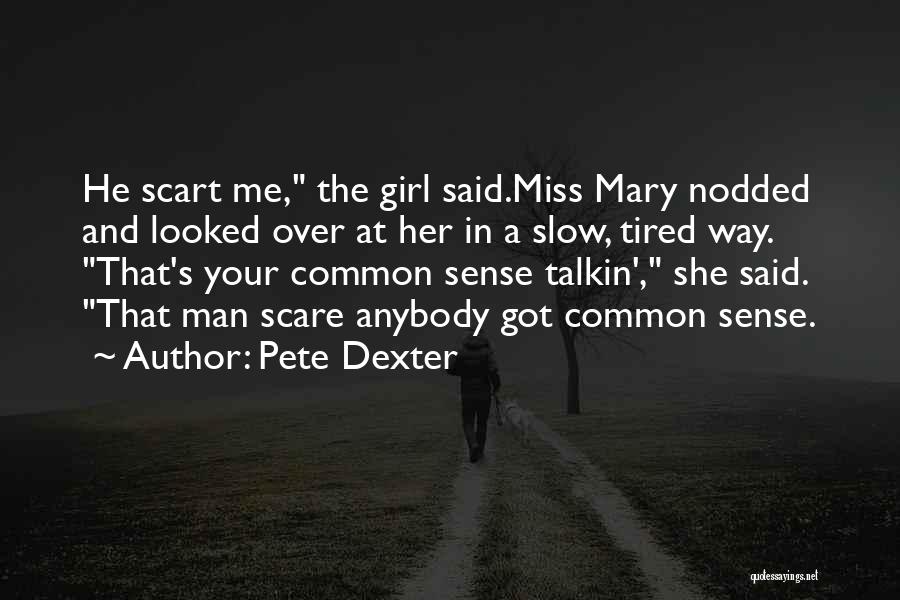 She Miss Me Quotes By Pete Dexter