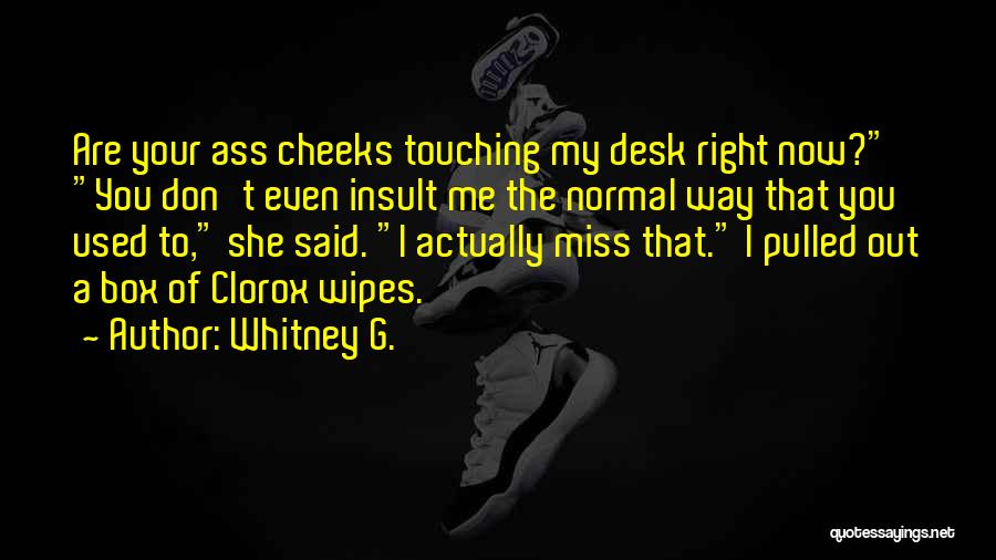 She Miss Me Quotes By Whitney G.