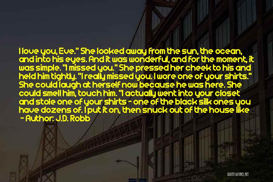 She Missed Him Quotes By J.D. Robb