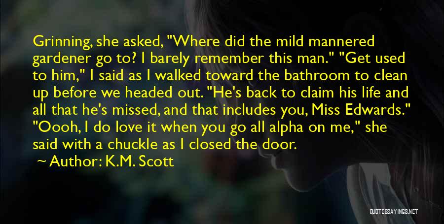She Missed Him Quotes By K.M. Scott