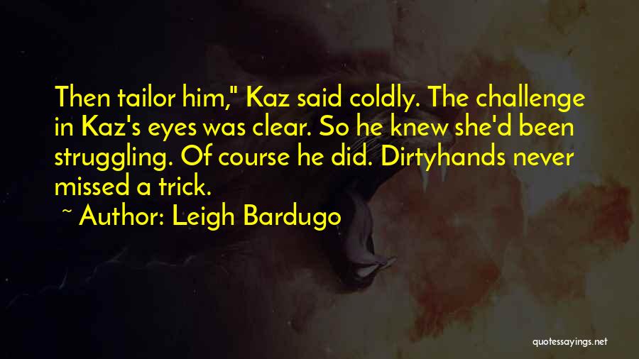 She Missed Him Quotes By Leigh Bardugo