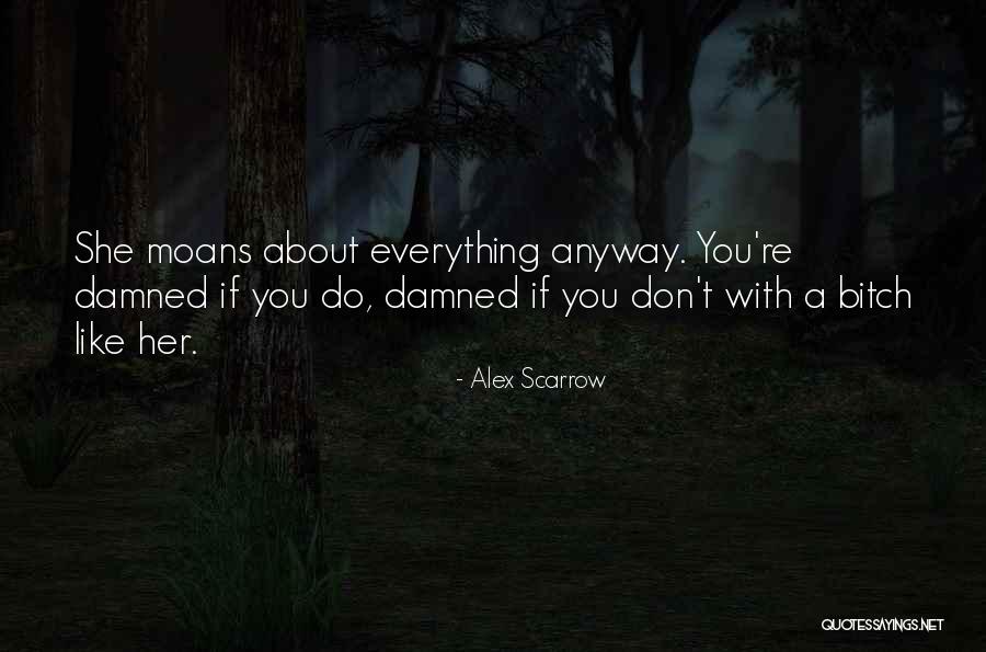 She Moans Quotes By Alex Scarrow She Moans Quotes By Alex Scarrow