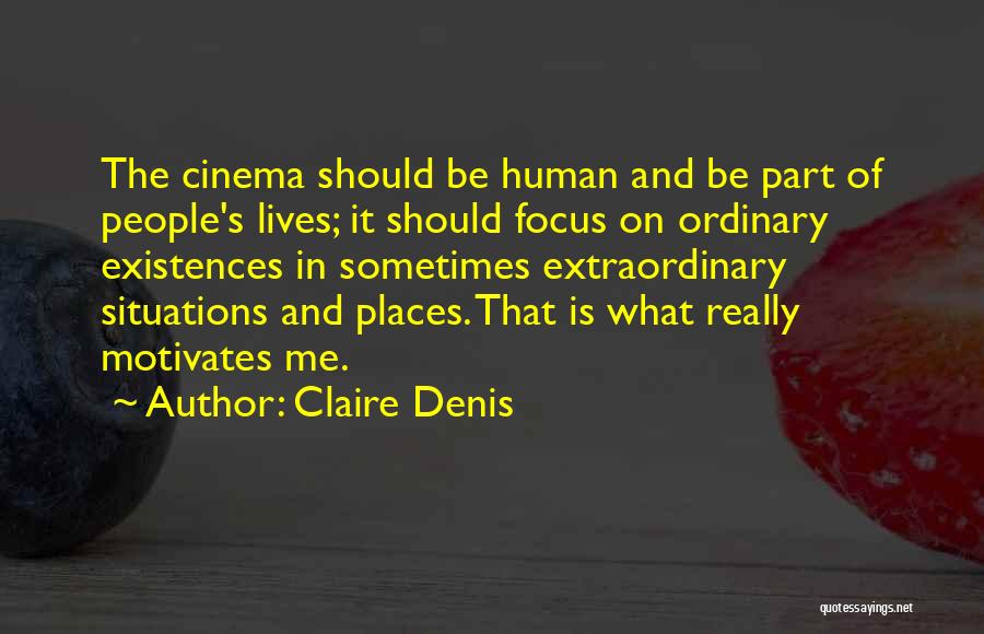 She Motivates Me Quotes By Claire Denis