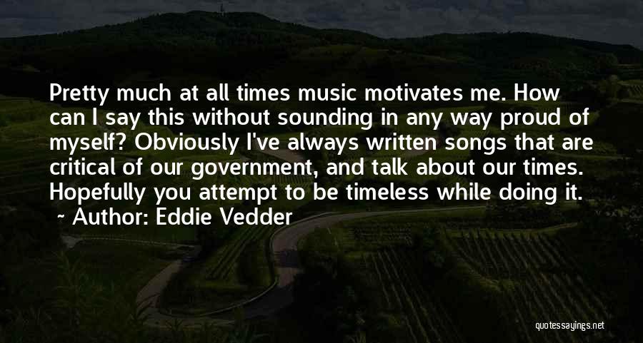 She Motivates Me Quotes By Eddie Vedder