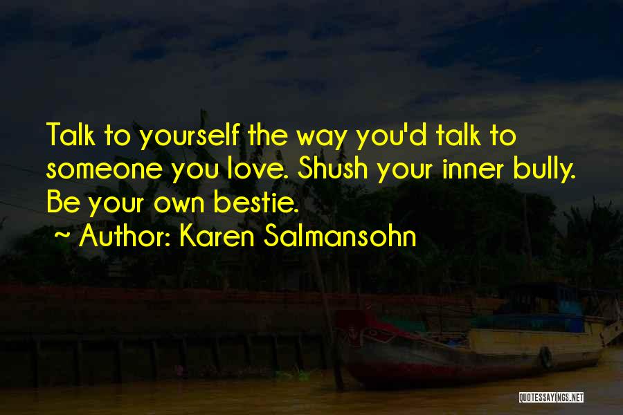 She My Bestie Quotes By Karen Salmansohn
