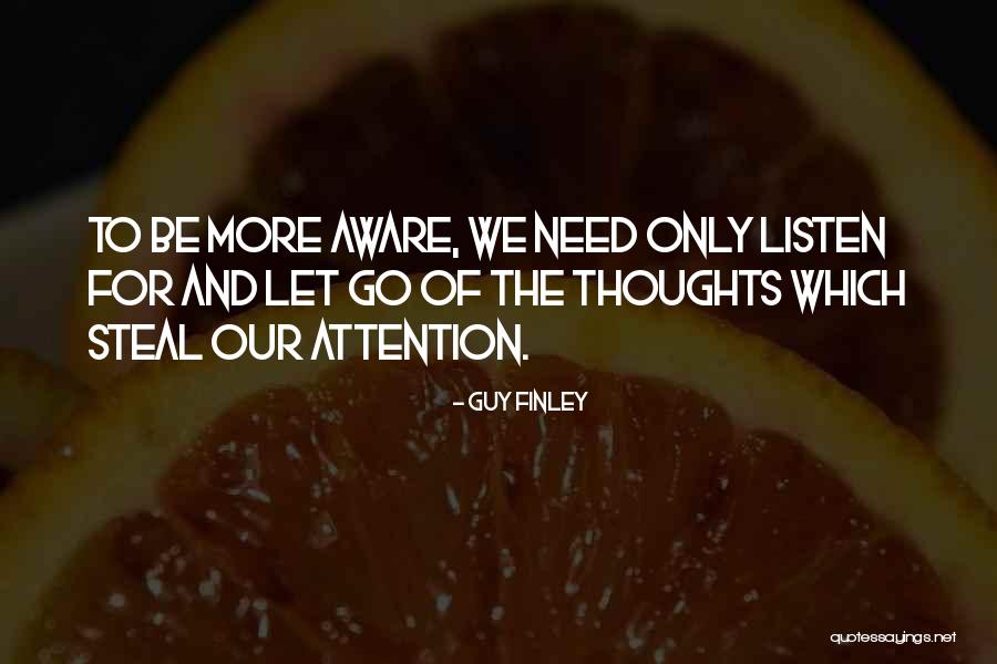 She Needs Attention Quotes By Guy Finley She Needs Attention Quotes By Guy Finley