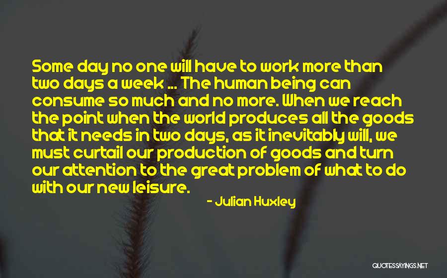 She Needs Attention Quotes By Julian Huxley She Needs Attention Quotes By Julian Huxley