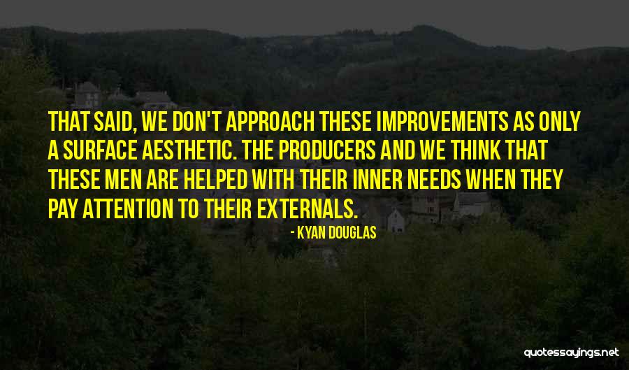 She Needs Attention Quotes By Kyan Douglas She Needs Attention Quotes By Kyan Douglas