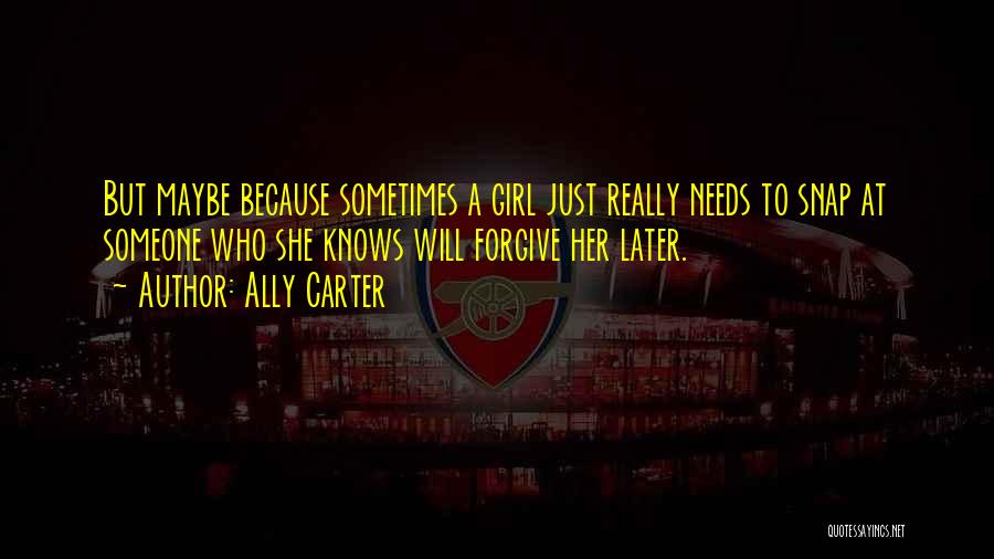 She Needs Someone Quotes By Ally Carter