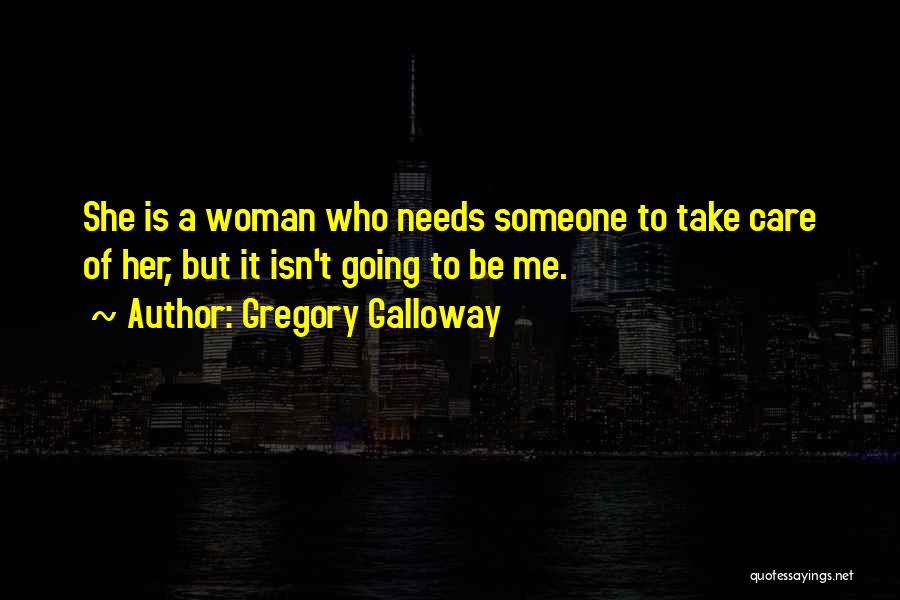 She Needs Someone Quotes By Gregory Galloway