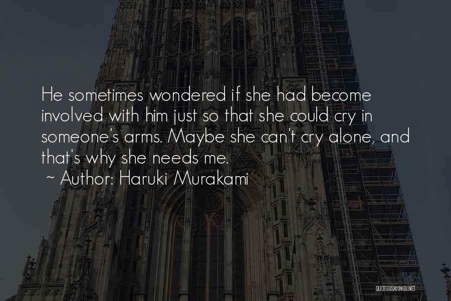 She Needs Someone Quotes By Haruki Murakami