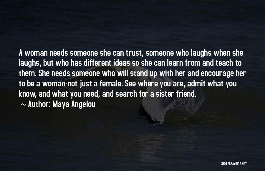 She Needs Someone Quotes By Maya Angelou