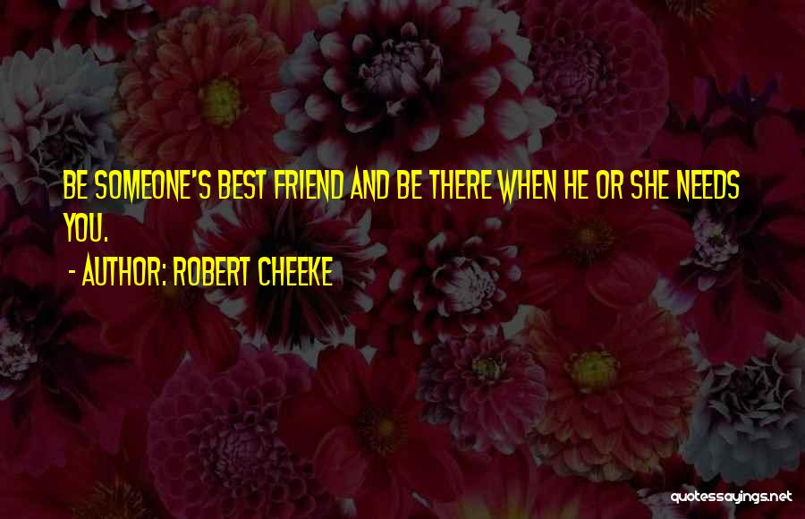 She Needs Someone Quotes By Robert Cheeke