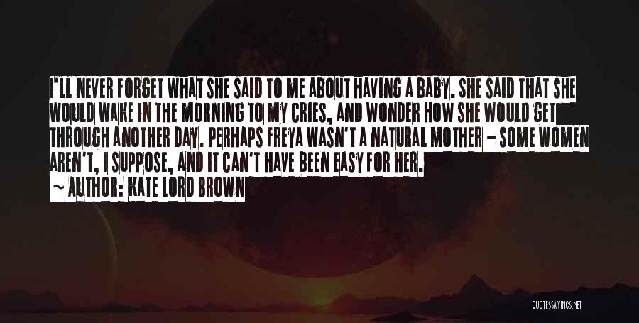 She Never Forget Me Quotes By Kate Lord Brown