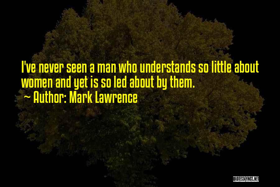 She Never Understands Me Quotes By Mark Lawrence