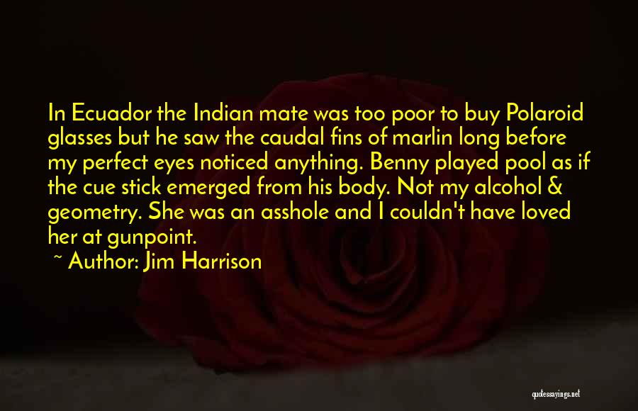 She Not Perfect Quotes By Jim Harrison