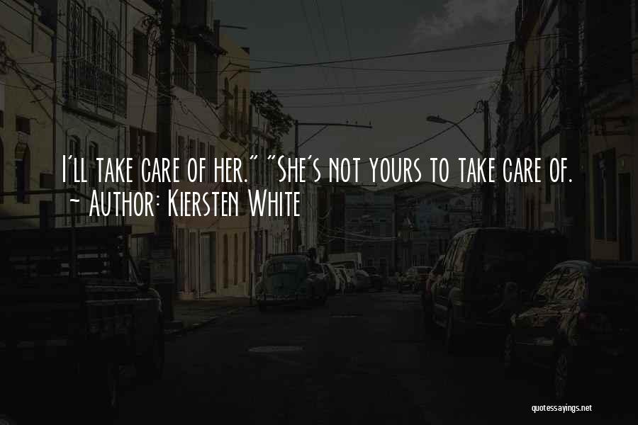 She Not Yours Quotes By Kiersten White