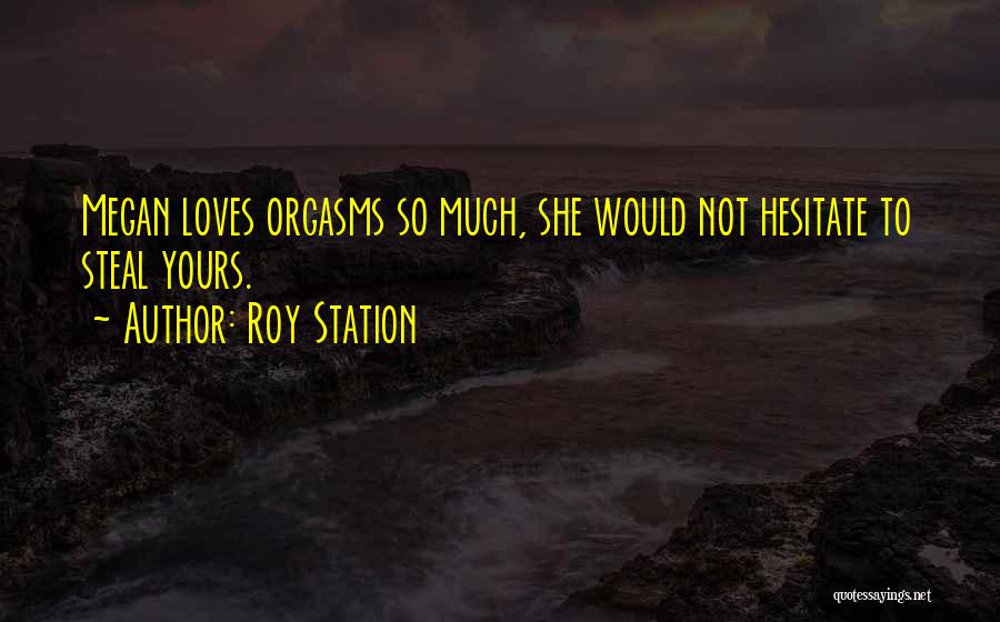 She Not Yours Quotes By Roy Station