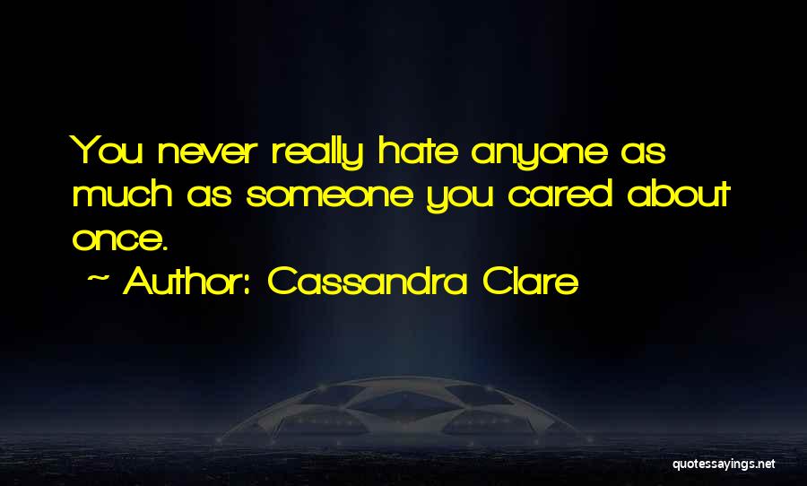 She Once Cared Quotes By Cassandra Clare