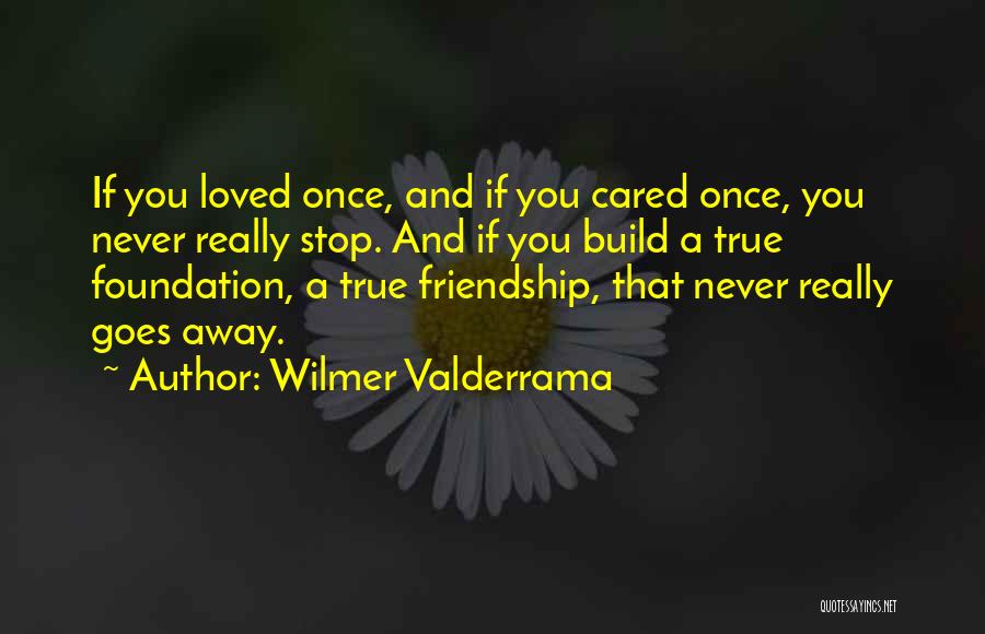 She Once Cared Quotes By Wilmer Valderrama