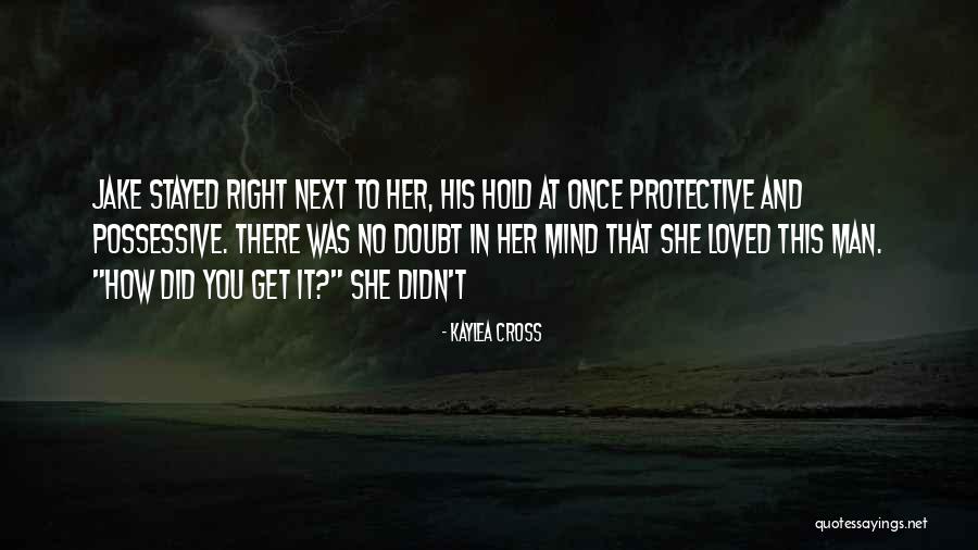She Once Loved Quotes By Kaylea Cross She Once Loved Quotes By Kaylea Cross
