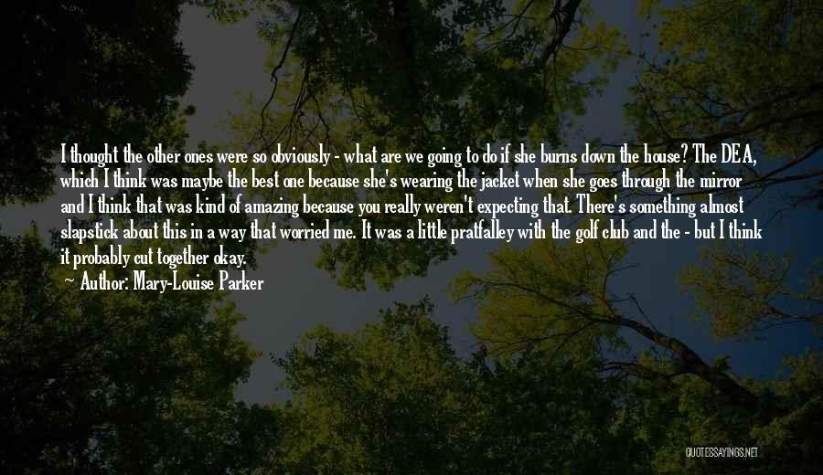 She One Of A Kind Quotes By Mary-Louise Parker