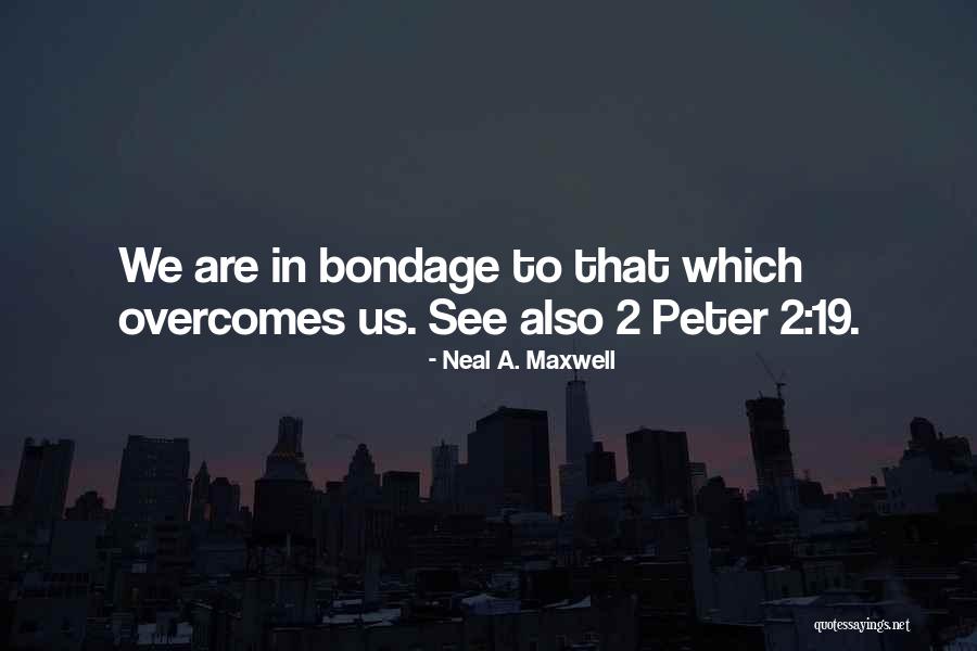 She Overcomes Quotes By Neal A. Maxwell She Overcomes Quotes By Neal A. Maxwell