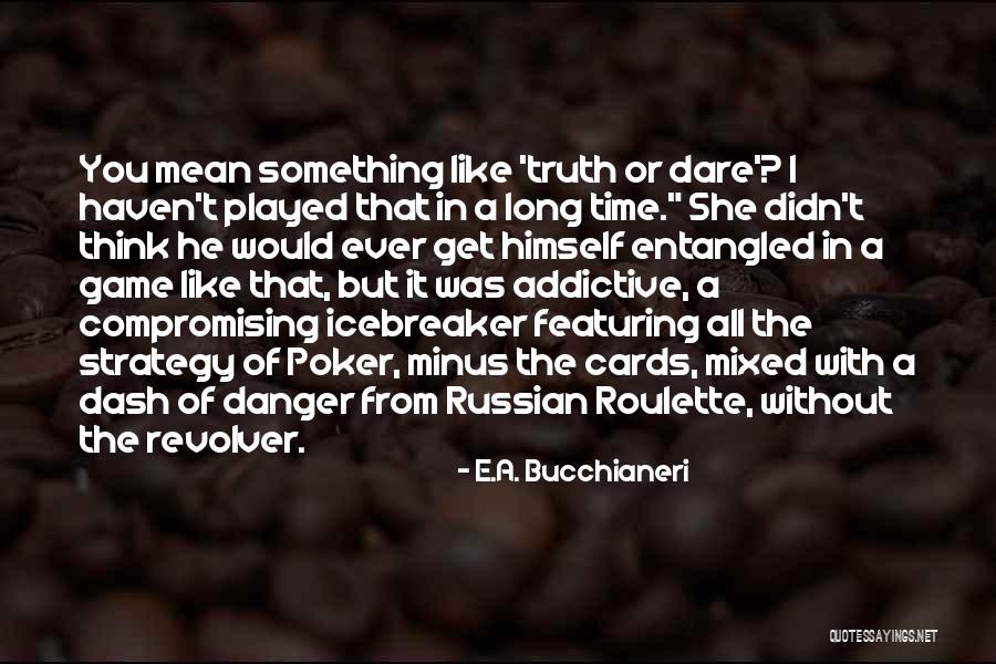 She Played You Quotes By E.A. Bucchianeri