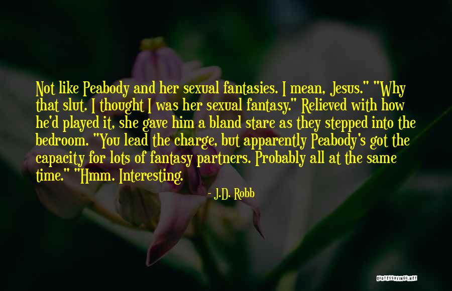 She Played You Quotes By J.D. Robb