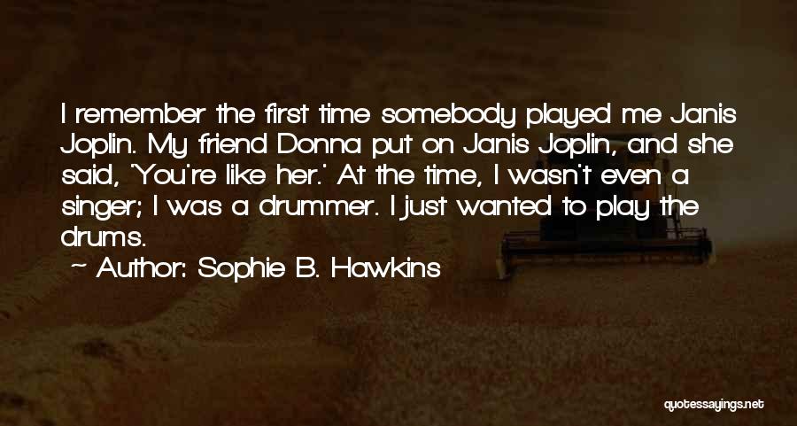 She Played You Quotes By Sophie B. Hawkins