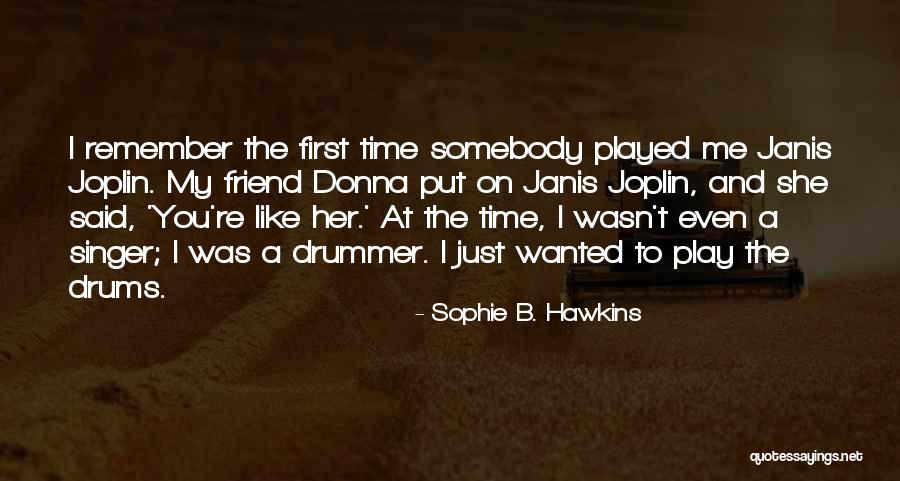 She Played You Quotes By Sophie B. Hawkins