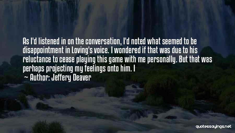 She Playing With My Feelings Quotes By Jeffery Deaver