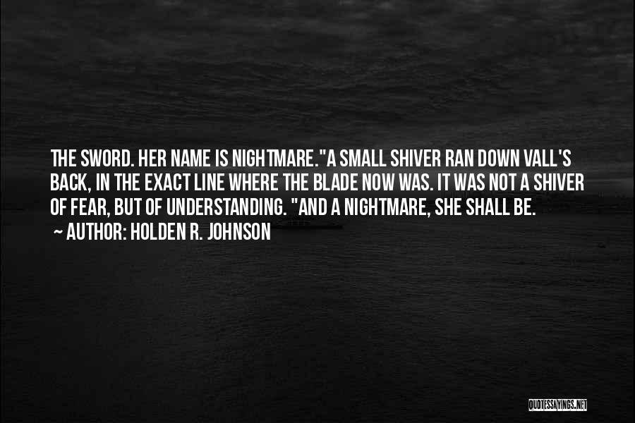 She Ran Quotes By Holden R. Johnson