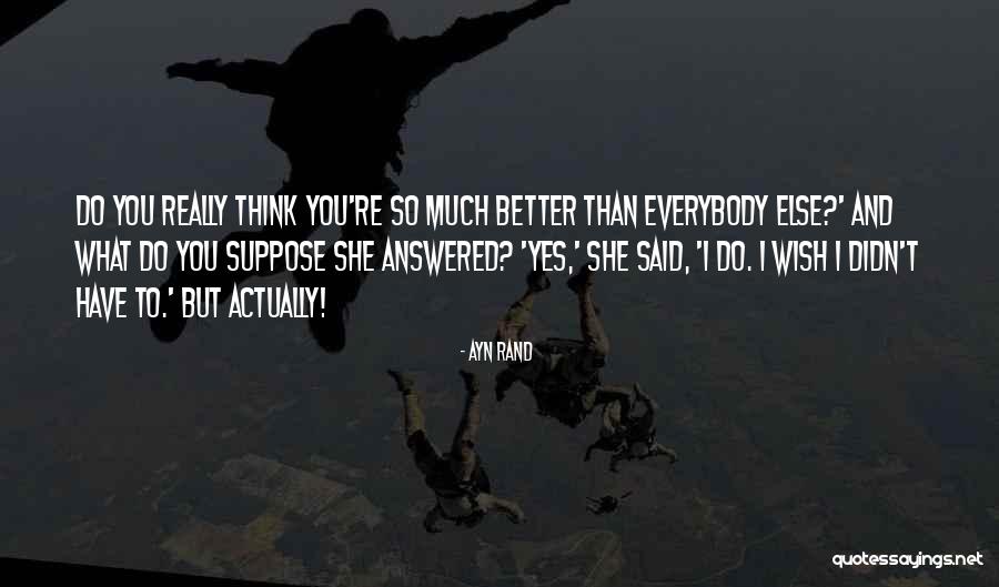 She Said Yes Quotes By Ayn Rand She Said Yes Quotes By Ayn Rand