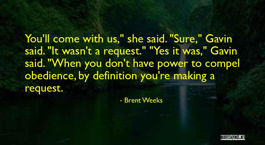 She Said Yes Quotes By Brent Weeks