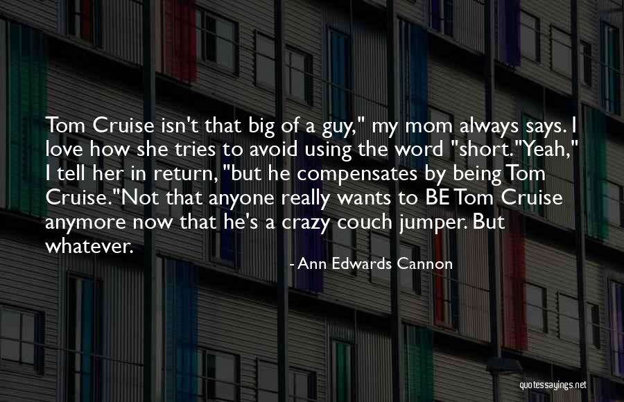 She Says Love Quotes By Ann Edwards Cannon She Says Love Quotes By Ann Edwards Cannon