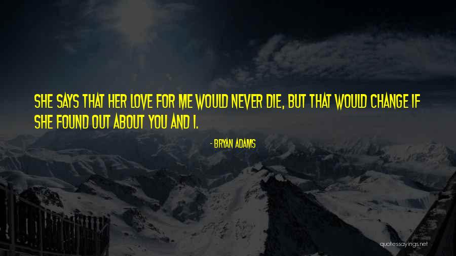 She Says Love Quotes By Bryan Adams She Says Love Quotes By Bryan Adams